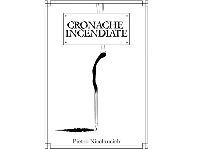 Pietro Nicolaucich - Cronache Incendiate